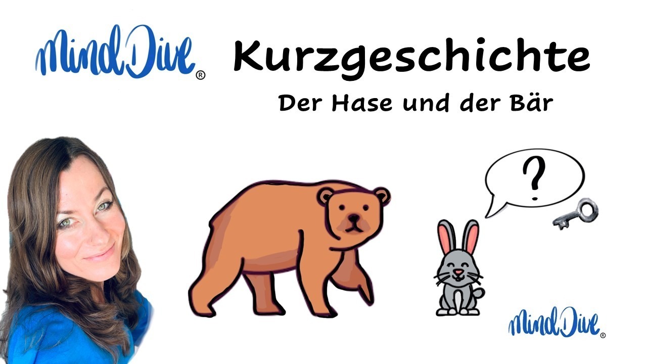 MindDive® Kurzgeschichte: Die Kraft der Fragen MindDive® Kurzgeschichte Hase und Bär