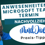 Praxis-Tipp: Anwesenheit in Microsoft Teams nachverfolgen – Schritt-für-Schritt Anleitung