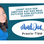 Lohnt sich der Umstieg auf das neue Outlook?